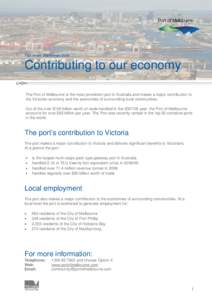 Fact sheet: September[removed]Contributing to our economy The Port of Melbourne is the most prominent port in Australia and makes a major contribution to the Victorian economy and the economies of surrounding local communi