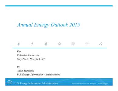 Annual Energy OutlookFor Columbia University May 2015 | New York, NY By