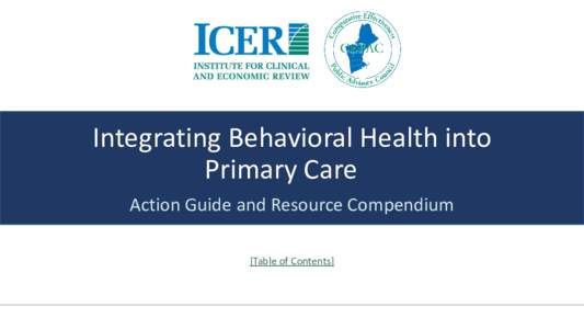 Integrating Behavioral Health into Primary Care Action Guide and Resource Compendium [Table of Contents]  About this Guide & Table of Contents