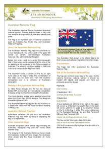 Australian National Flag The Australian National Flag is Australia’s foremost national symbol. The flag was first flown in 1901 and has become an expression of Australian identity and pride. The flag is an important pa