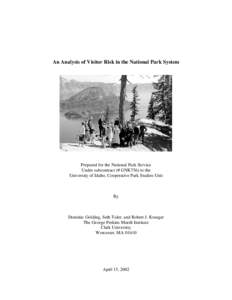 An Analysis of Visitor Risk in the National Park System  Prepared for the National Park Service Under subcontract (# GNK756) to the University of Idaho, Cooperative Park Studies Unit