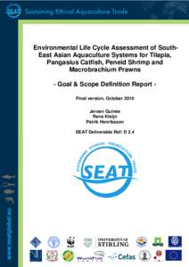 Environmental Life Cycle Assessment of SouthEast Asian Aquaculture Systems for Tilapia, Pangasius Catfish, Peneid Shrimp and Macrobrachium Prawns - Goal & Scope Definition Report Final version, October 2010 Jeroen Guiné