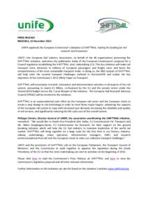 PRESS RELEASE BRUSSELS, 16 December 2013 UNIFE applauds the European Commission’s adoption of SHIFT²RAIL, tripling EU-funding for rail research and innovation UNIFE—the European Rail Industry Association, on behalf 
