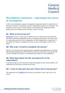 Revalidation evaluation – help shape the future of revalidation In 2014 we commissioned a group of independent researchers led by Dr Julian Archer of Plymouth University to undertake a long term independent evaluation 
