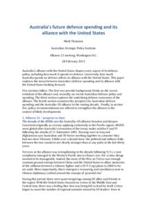 Australia’s future defence spending and its alliance with the United States Mark Thomson Australian Strategic Policy Institute Alliance 21 meeting, Washington D.C. 28 February 2013