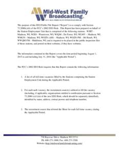 The purpose of this EEO Public File Report (“Report”) is to comply with Sectionc)(6) of the FCC’s 2002 EEO Rule. This Report has been prepared on behalf of the Station Employment Unit that is comprised of 