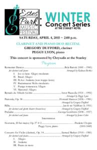 WINTER Concert Series AT THE STANLEY HOTEL SATURDAY, APRIL 4, 2015 ~ 2:00 p.m. CLARINET AND PIANO DUO RECITAL
