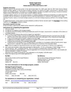 Rebate Application Heritage Property Rebate Based on Provincial Portion of HST Eligibility Information Rebate is equal to the provincial portion of the Harmonized Sales Tax (HST) paid, after the HST Public Service Bodies