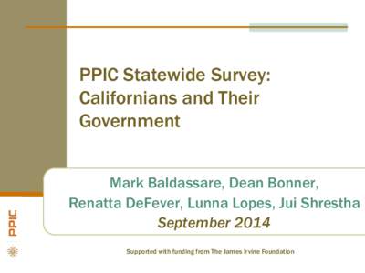 PPIC Statewide Survey: Californians and Their Government Mark Baldassare, Dean Bonner, Renatta DeFever, Lunna Lopes, Jui Shrestha September 2014
