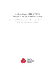 Analysis Report (TLP:WHITE) Analysis of a stage 3 Miniduke sample Conducted by CIRCL - Computer Incident Response Center Luxembourg May 30, 2013, with an update on Jul 03, 2014  CIRCL - Computer Incident Response Center