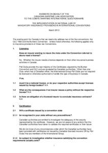 ANSWERS ON BEHALF OF THE CANADIAN MARITIME LAW ASSOCIATION TO THE COMITE MARITIME INTERNATIONAL QUESTIONNAIRE THE IMPLEMENTATION IN NATIONAL LAW OF MANDATORY INSURANCE PROVISIONS IN INTERNATIONAL CONVENTIONS March 2012