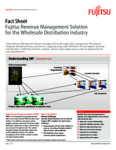 Fact Sheet Fujitsu Revenue Management Solution  Fact Sheet Fujitsu Revenue Management Solution for the Wholesale Distribution Industry Fujitsu Revenue Management Solution manages end to end supply chain management. This 