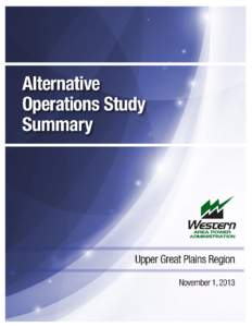 Alternative Operations Study Summary Western Area Power Administration – Upper Great Plains Region (Western-UGP) markets Pick-Sloan Missouri Basin Program – Eastern Division (P-SMBP-ED) hydroelectric power and energ