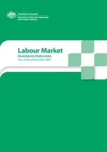 Labour Market Assistance Outcomes Year ending December 2009 LABOUR MARKET ASSISTANCE OUTCOMES REPORT