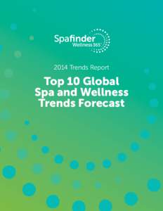 2014 Trends Report  Top 10 Global Spa and Wellness Trends Forecast