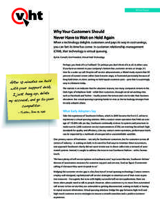 White Paper  Why Your Customers Should Never Have to Wait on Hold Again When a technology delights customers and pays its way in cost-savings, you can bet its time has come. In customer relationship management