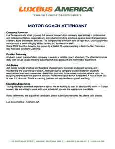 w w w. l u x b usa me ric a .c om/c a re e rs  MOTOR COACH ATTENDANT Company Summary Lux Bus America is a fast growing, full service transportation company specializing in professional and collegiate athletics, corporate