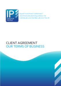 Expert investment, retirement, and financial planning advice for individuals and families all over the UK CLIENT AGREEMENT OUR TERMS OF BUSINESS