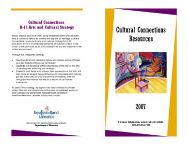 Cultural Connections K-12 Arts and Cultural Strategy Music, drama, and visual arts, along with other forms of expression, help a culture to define its identity and explore its heritage. Cultural Connections, a provincial