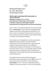 PRESSEINFORMATION / AD–HOC–MELDUNG Jack White Productions AG, Berlin JWP AG erzielt im ersten Quartal 2007 Konzernumsatz von[removed]Vj[removed]TEuro