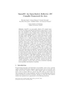 OpenJIT: An Open-Ended, Reflective JIT Compiler Framework for Java Hirotaka Ogawa1 , Kouya Shimura2 , Satoshi Matsuoka1 , Fuyuhiko Maruyama1 , Yukihiko Sohda1 , and Yasunori Kimura2 1 2