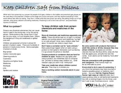 Keep Children Safe from Poisons While harm from poisoning is a concern for people of all ages, children in the toddler and preschool age groups are the most likely to be poisoned. Children at this stage are curious and q