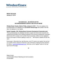 MEDIA RELEASE January 31, [removed]HOURS AGO…AN UPDATE ON THE BUYWINDSORESSEX.COM KEY SECTOR DATABASE Windsor-Essex County, Ontario, Friday, January 31, 2014 – This is an update on the