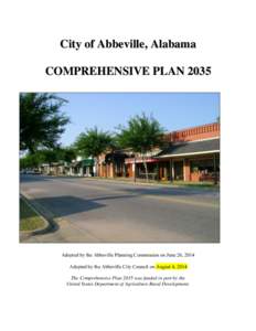 City of Abbeville, Alabama COMPREHENSIVE PLAN 2035 Adopted by the Abbeville Planning Commission on June 26, 2014 Adopted by the Abbeville City Council on August 4, 2014 The Comprehensive Plan 2035 was funded in part by t