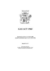 Queensland  GAS ACT 1965 Reprinted as in force on 23 May[removed]includes amendments up to Act No. 28 of 1998)