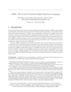 ccREL: The Creative Commons Rights Expression Language Hal Abelson, Ben Adida, Mike Linksvayer, Nathan Yergler [hal,ben,ml,nathan]@creativecommons.org Version 1.0 – March 3rd, [removed]