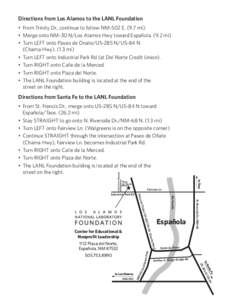 Directions from Los Alamos to the LANL Foundation  •	 From Trinity Dr., continue to follow NM-502 E[removed]mi).	 •	 Merge onto NM-30 N/Los Alamos Hwy toward Española[removed]mi) •	 Turn LEFT onto Paseo de Onate/US-2