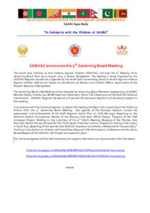 South Asia Initiative to End Violence Against Children [SAIEVAC] SAARC Apex Body “In Solidarity with the Children of SAARC” SAIEVAC announces the 5th Governing Board Meeting The South Asia Initiative to End Violence 
