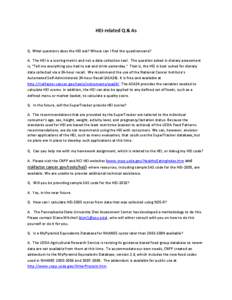 HEI-related Q & As  Q. What questions does the HEI ask? Where can I find the questionnaire? A. The HEI is a scoring metric and not a data collection tool. The question asked in dietary assessment is, “Tell me everythin