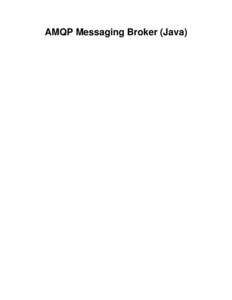 AMQP Messaging Broker (Java)  AMQP Messaging Broker (Java) Table of Contents 1. Introduction .................................................................................................................... 1