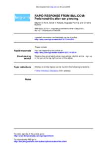 Downloaded from bmj.com on 28 June[removed]RAPID RESPONSE FROM BMJ.COM: Perichondritis after ear piercing Stephen E Kent, Ashok V Rokade, Koppada Premraj and Christine Butcher