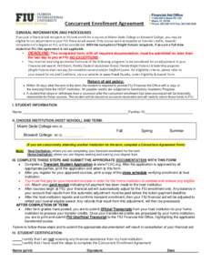 Concurrent Enrollment Agreement GENERAL INFORMATION AND PROCEDURES If you are a financial aid recipient at FIU and enroll for a course at Miami Dade College or Broward College, you may be eligible for an adjustment to yo