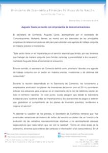 Buenos Aires, 31 de marzo de[removed]Augusto Costa se reunió con empresarios de telecomunicaciones El secretario de Comercio, Augusto Costa, acompañado por el secretario de Comunicaciones, Norberto Berner, se reunió con