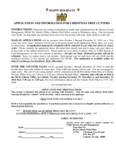 HAPPY HOLIDAYS  APPLICATION AND INFORMATION FOR CHRISTMAS TREE CUTTERS INSTRUCTIONS: Christmas tree cutting is permitted on public land administered by the Bureau of Land Management, (BLM) Ely District Office, Caliente F