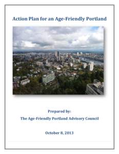 Action Plan for an Age-Friendly Portland  Prepared by: The Age-Friendly Portland Advisory Council October 8, 2013