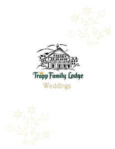 Weddings  Congratulations! Let Us Provide the Perfect Setting The Trapp Family Lodge is owned & managed by the renowned von Trapp Family,
