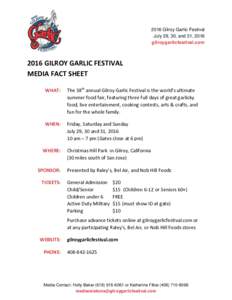 2016 Gilroy Garlic Festival July 29, 30, and 31, 2016 gilroygarlicfestival.com 2016 GILROY GARLIC FESTIVAL MEDIA FACT SHEET