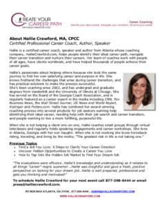 Career Coaching Identify your ideal career, Navigate your transition, Nurture your career About Hallie Crawford, MA, CPCC Certified Professional Career Coach, Author, Speaker Hallie is a certified career coach, speaker a