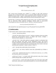 Verejná licencia Európskej únie V.1.1 EUPL © Európske spoločenstvo, 2007  Táto verejná licencia Európskej únie („EUPL“)1 sa vzťahuje na diela alebo počítačové