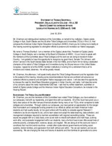 STATEMENT OF THOMAS SHORTBULL PRESIDENT, OGLALA LAKOTA COLLEGE – KYLE, SD SENATE COMMITTEE ON INDIAN AFFAIRS LEGISLATIVE HEARING ON S[removed]AND S[removed]JUNE 18, 2014 Mr. Chairman and distinguished members of the Commit