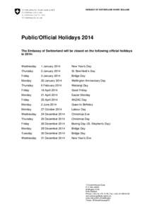 EMBASSY OF SWITZERLAND IN NEW ZEALAND  Public/Official Holidays 2014 The Embassy of Switzerland will be closed on the following official holidays in 2014: