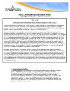 WEEKLY NEW BRUNSWICK INFLUENZA REPORT Reporting period: May 1, 2011 – May 7, 2011 (week 18) Summary In New Brunswick, continued decrease in influenza activity since peak at week 7 In New Brunswick, the ILI consultation