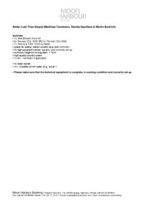 Better Lost Than Stupid (Matthias Tanzmann, Davide Squillace & Martin Buttrich) techrider • 1x Allen&Heath Xone 92 • 2x Pioneer CDJ-1000 MK3 or Pioneer CDJ-2000 • 1x Technics[removed]turntable • space for lapt