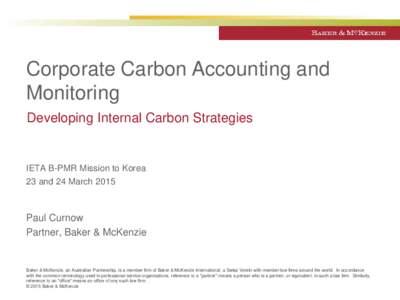 Corporate Carbon Accounting and Monitoring Developing Internal Carbon Strategies IETA B-PMR Mission to Korea 23 and 24 March 2015
