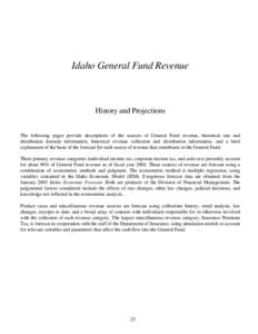 Idaho General Fund Revenue  History and Projections The following pages provide descriptions of the sources of General Fund revenue, historical rate and distribution formula information, historical revenue collection and
