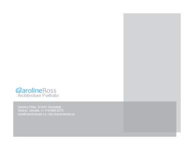 Architecture Portfolio Caroline Ross, M.Arch Candidate Toronto, Canada, +[removed]removed], http://carolineross.ca  Design Statement